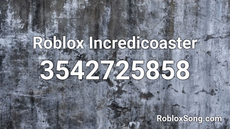 Roblox Incredicoaster Roblox ID