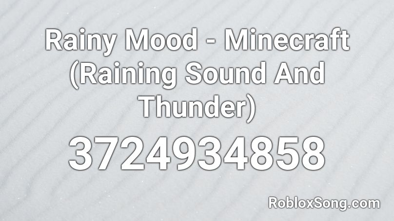 Rainy Mood Minecraft Raining Sound And Thunder Roblox Id Roblox Music Codes - roblox raining audio