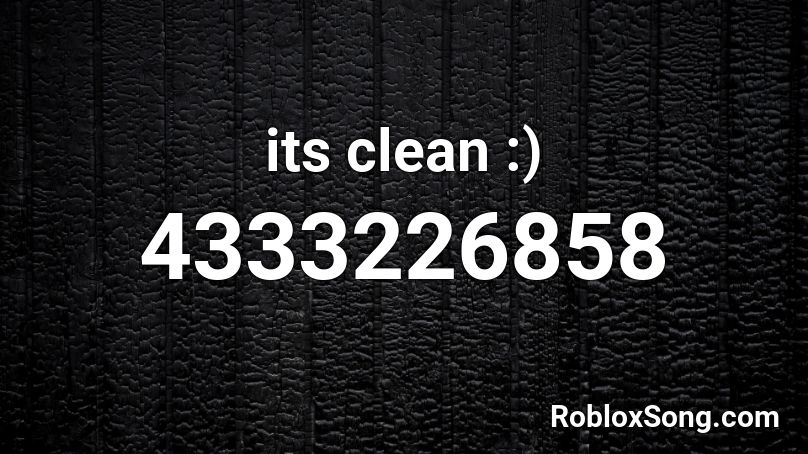 its clean :) Roblox ID