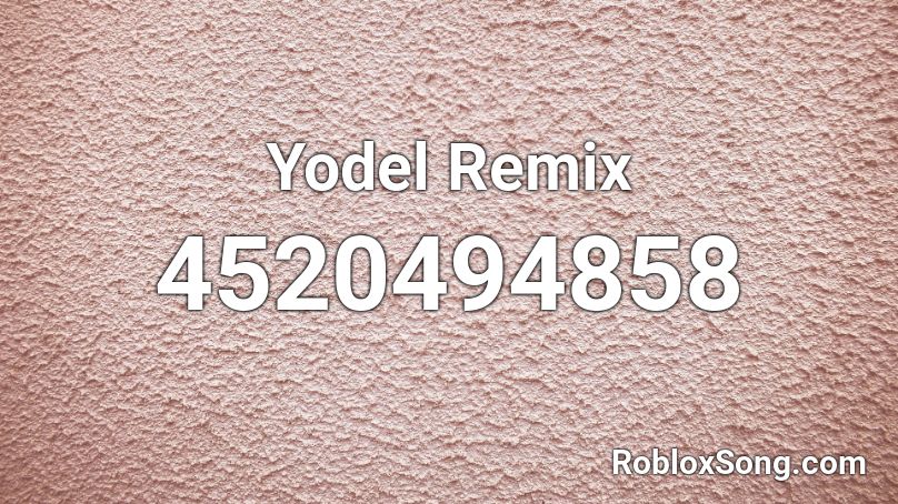 Yodel Remix Roblox ID
