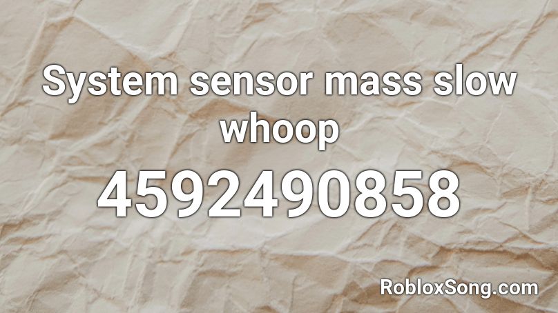 System sensor mass slow whoop Roblox ID