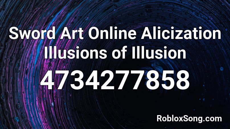 Sword Art Online Alicization Illusions of Illusion Roblox ID