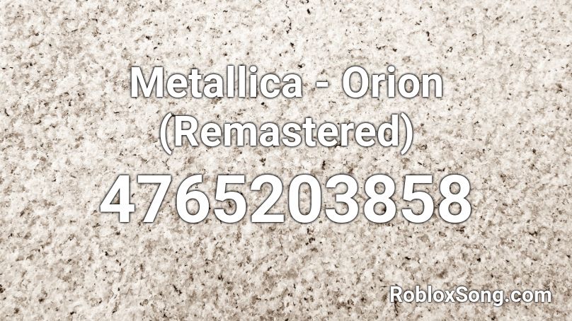 Metallica Orion Remastered Roblox Id Roblox Music Codes - ori_n roblox