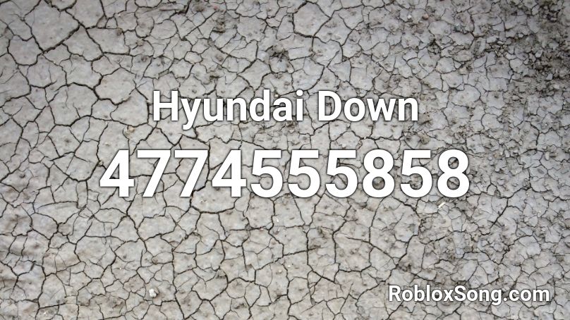 Hyundai Down Roblox ID