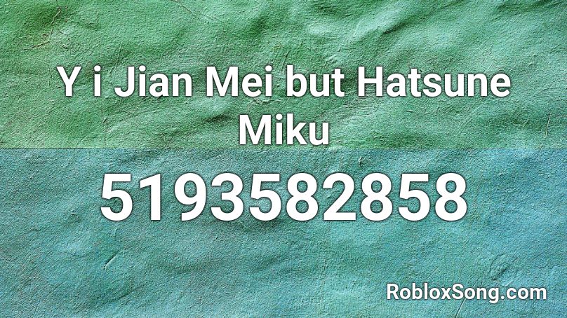 Y i Jian Mei but Hatsune Miku Roblox ID