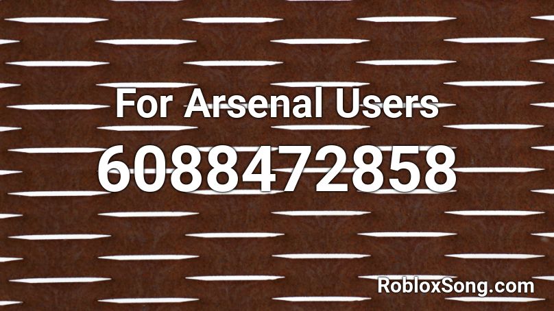 For Arsenal Users Roblox ID