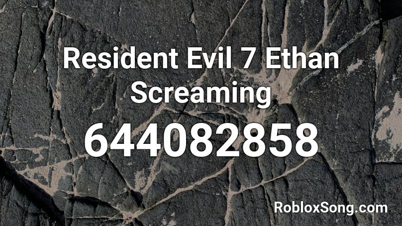 Resident Evil 7 Ethan Screaming  Roblox ID