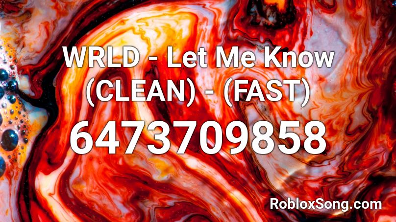 WRLD - Let Me Know (CLEAN) - (FAST) Roblox ID