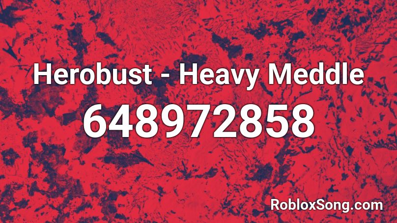 Herobust - Heavy Meddle Roblox ID