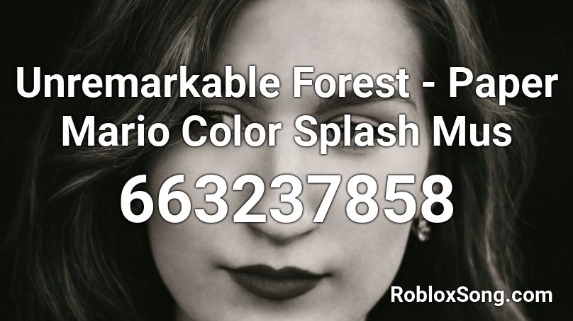 Unremarkable Forest - Paper Mario Color Splash Mus Roblox ID