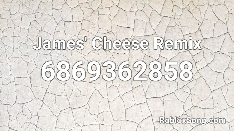 James' Cheese Remix Roblox ID
