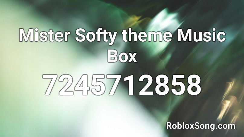 Mister Softy theme Music Box Roblox ID