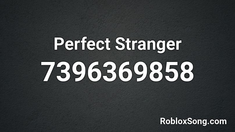 Perfect Stranger Roblox ID