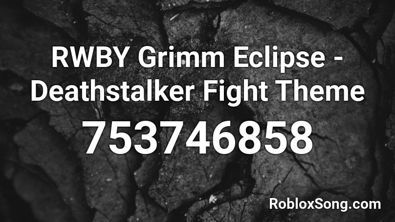 RWBY Grimm Eclipse - Deathstalker Fight Theme Roblox ID