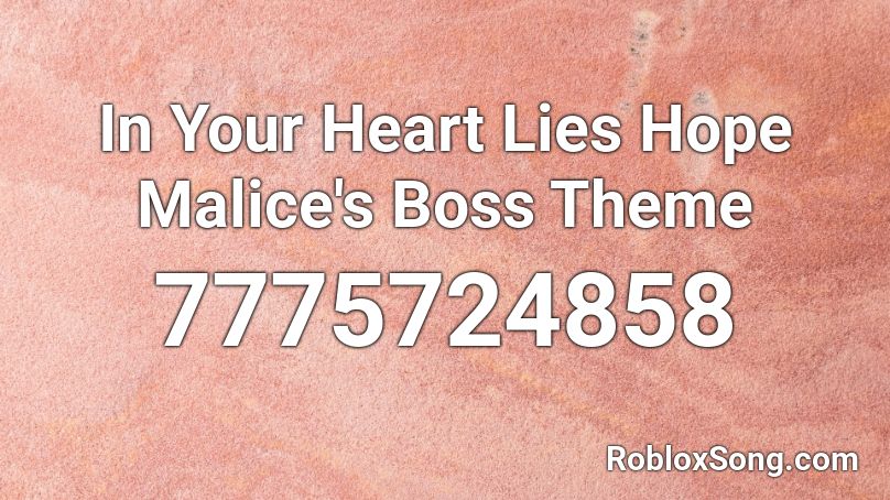 In Your Heart Lies Hope Malice's Boss Theme Roblox ID