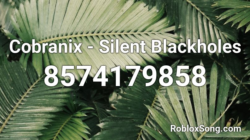 Cobranix - Silent Blackholes Roblox ID