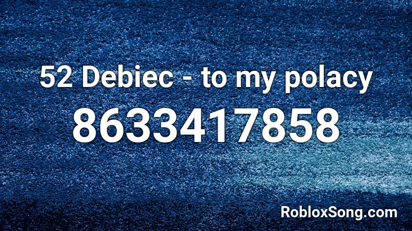 52 Debiec - to my polacy Roblox ID