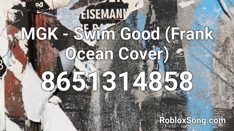 MGK - Swim Good (Frank Ocean Cover) Roblox ID