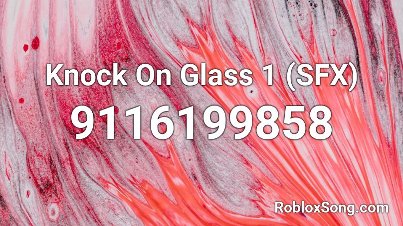 Knock On Glass 1 (SFX) Roblox ID
