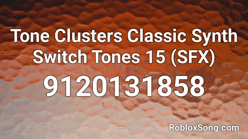 Tone Clusters Classic Synth Switch Tones 15 (SFX) Roblox ID