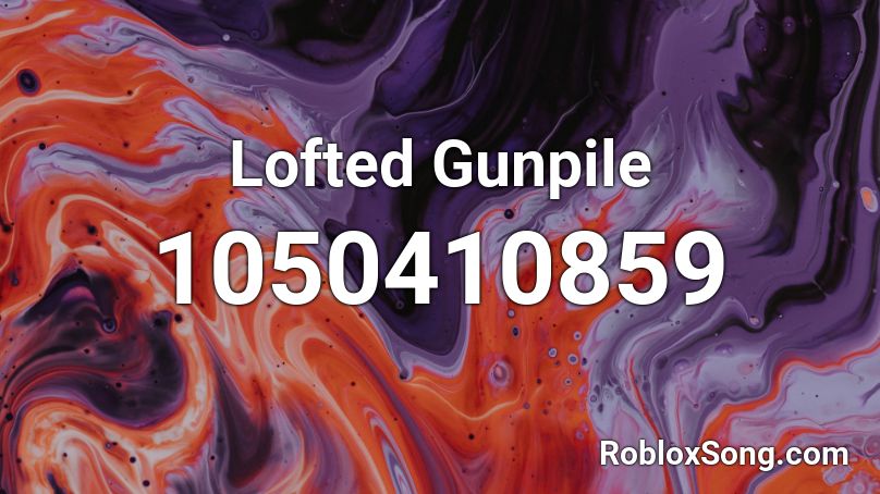 Lofted Gunpile Roblox ID