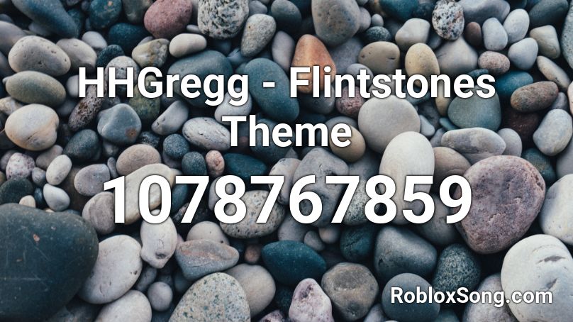 HHGregg - Flintstones Theme Roblox ID