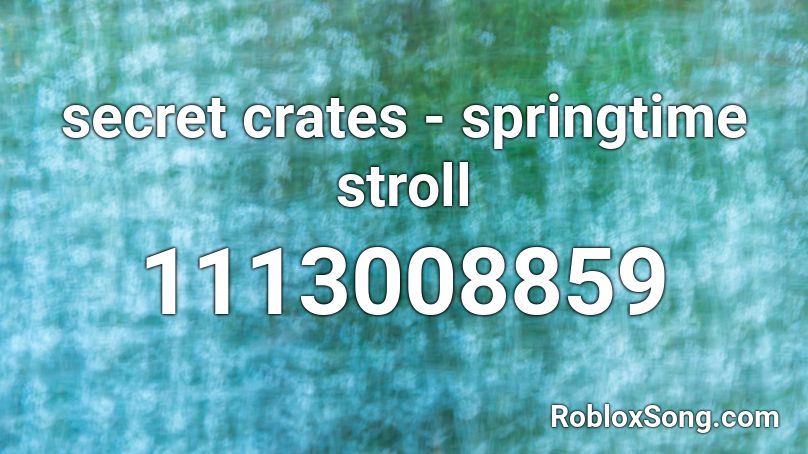 secret crates - springtime stroll Roblox ID