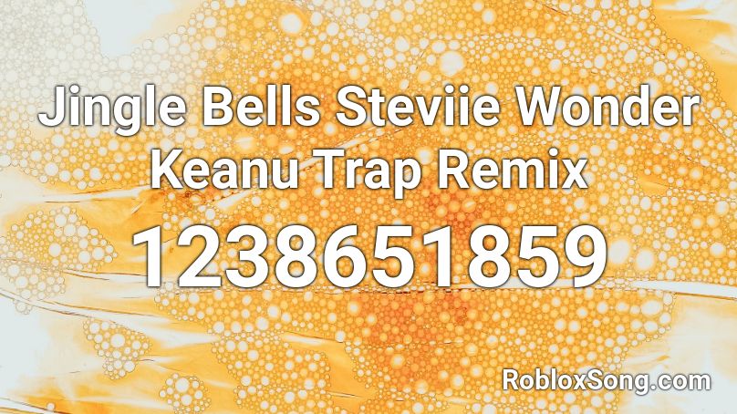 Jingle Bells Steviie Wonder  Keanu Trap Remix Roblox ID