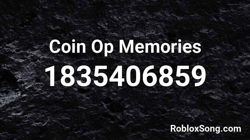 Coin Op Memories Roblox ID