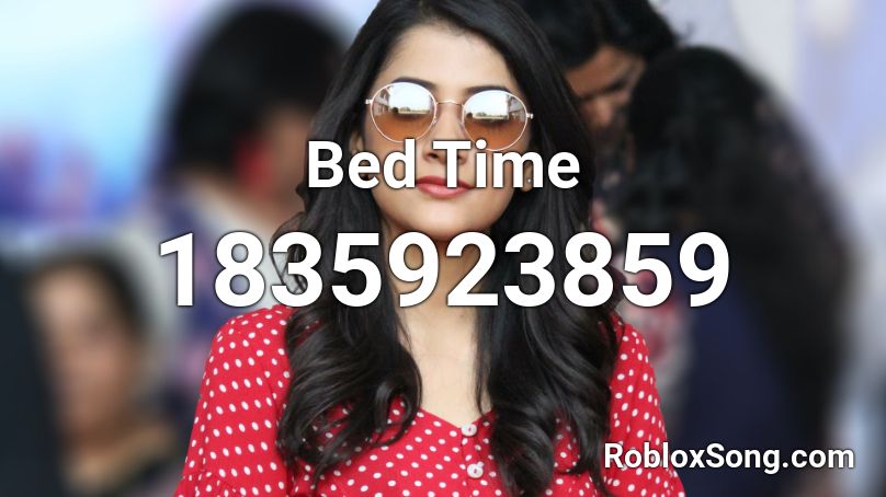 Bed Time Roblox ID