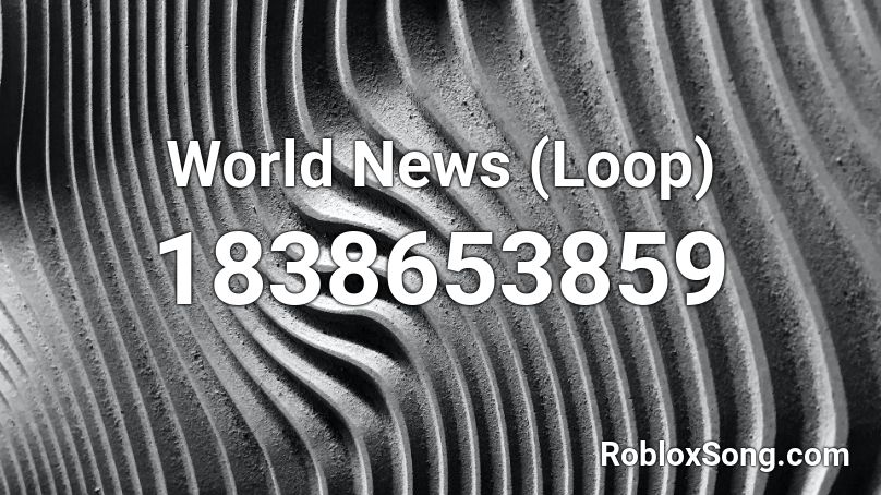 World News (Loop) Roblox ID