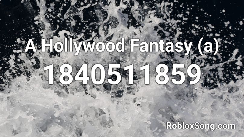 A Hollywood Fantasy (a) Roblox ID