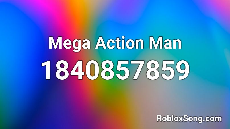 Mega Action Man Roblox ID