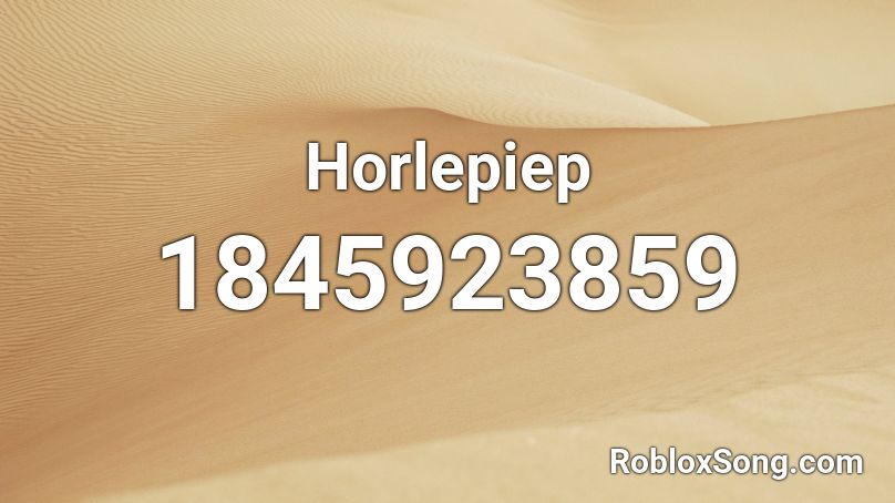Horlepiep Roblox ID