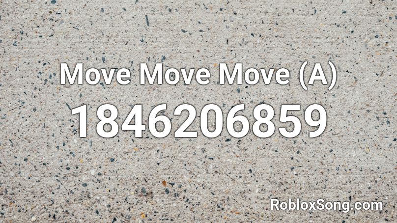 Move Move Move (A) Roblox ID