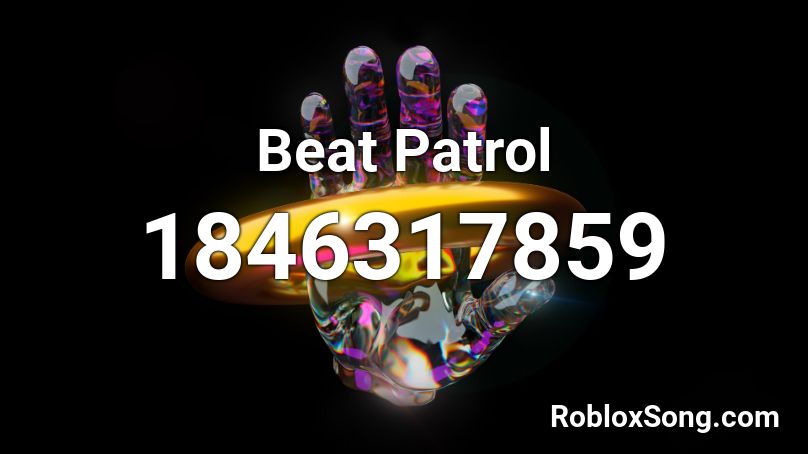 Beat Patrol Roblox ID