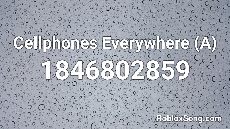 Cellphones Everywhere (A) Roblox ID