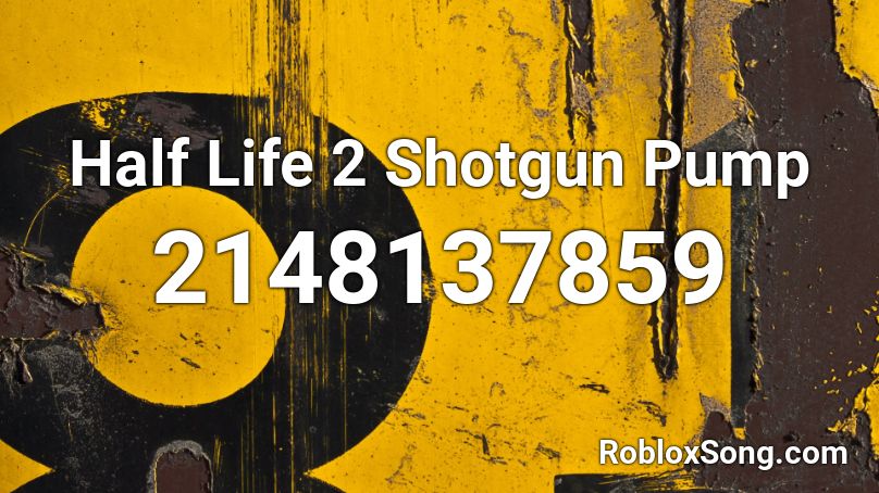 Half Life 2 Shotgun Pump Roblox ID