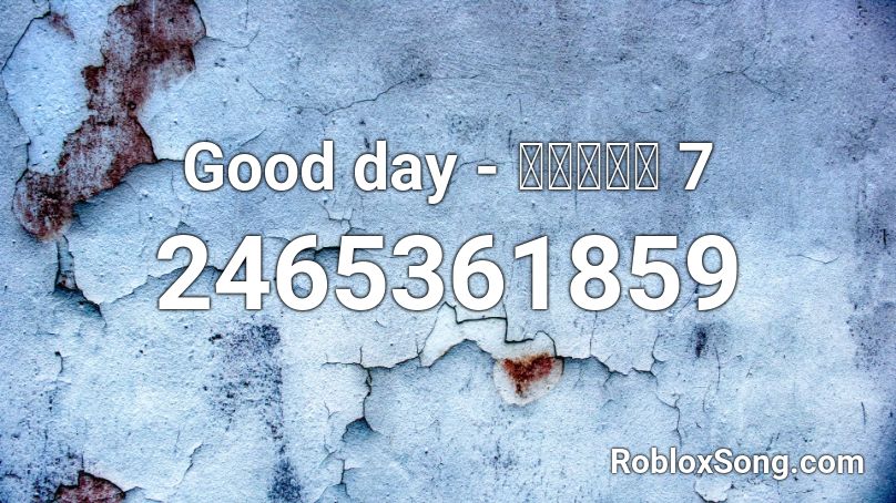 Good day - 쇼미더머니 7 Roblox ID
