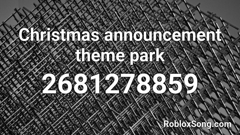 Christmas announcement theme park Roblox ID