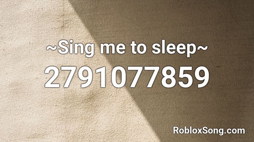 ~Sing me to sleep~ Roblox ID