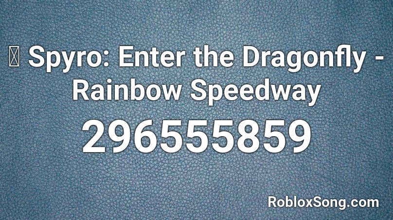 🎧 Spyro: Enter the Dragonfly - Rainbow Speedway Roblox ID