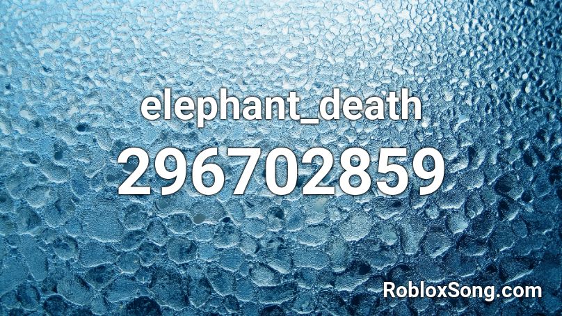 elephant_death Roblox ID