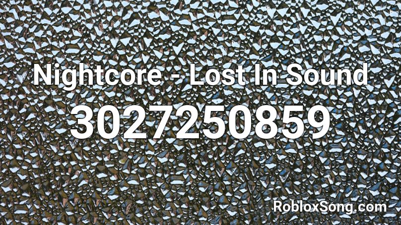 Nightcore - Lost In Sound Roblox ID