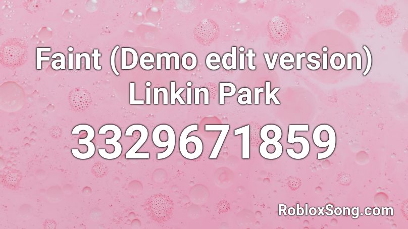 Faint (Demo edit version) Linkin Park Roblox ID