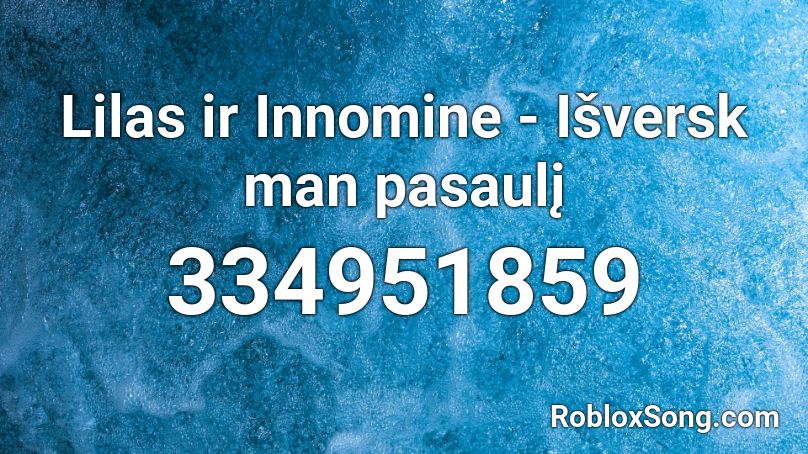 Lilas ir Innomine - Išversk man pasaulį Roblox ID