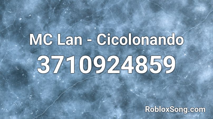 MC Lan - Cicolonando Roblox ID