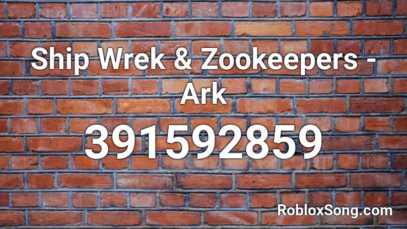 Ship Wrek & Zookeepers - Ark Roblox ID