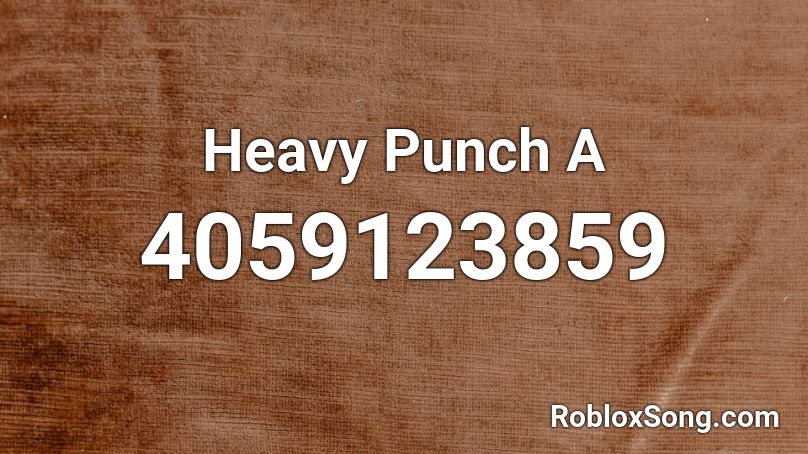 Heavy Punch A Roblox ID