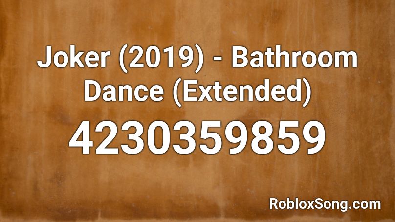 Joker 2019 Bathroom Dance Extended Roblox Id Roblox Music Codes - roblox codes for nct cherry bomb